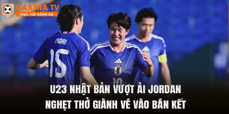 U23 Nhật Bản Giành Vé Vào Bán Kết