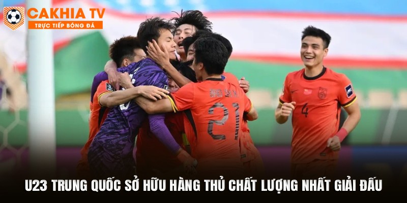 U23 Trung Quốc sở hữu hàng thủ chất lượng nhất giải đấu