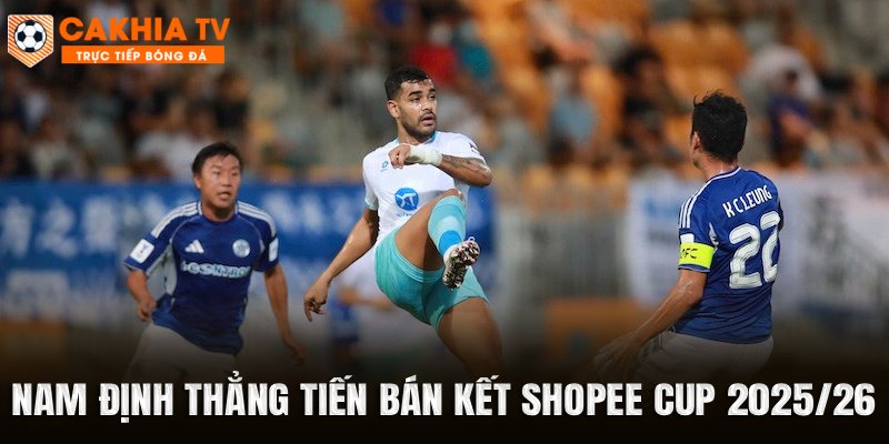 Nam Định Thẳng Tiến Vào Bán Kết Shopee Cup 2025/26