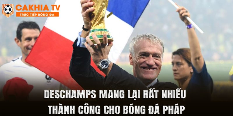 Deschamps mang lại rất nhiều thành công cho bóng đá Pháp