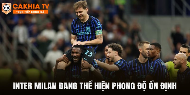 Inter Milan đang thể hiện phong độ ổn định